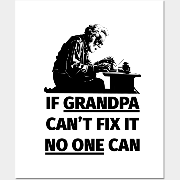 If Grandpa Can't Fix It No One Can Wall Art by PaulJus